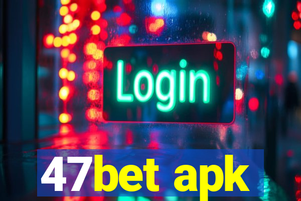 47bet apk
